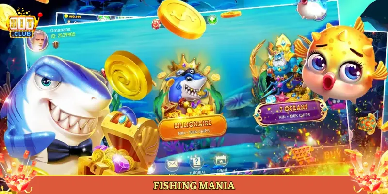 Fishing Mania Tại Hitclub Bắn Cá Cuồng Nhiệt Phấn Khích Tột Độ