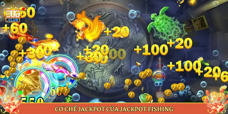 Cơ Chế Jackpot Của Jackpot Fishing