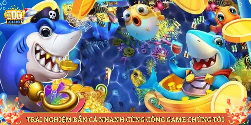 Trải Nghiệm Bắn Cá Nhanh Cùng Cổng Game Chúng Tôi