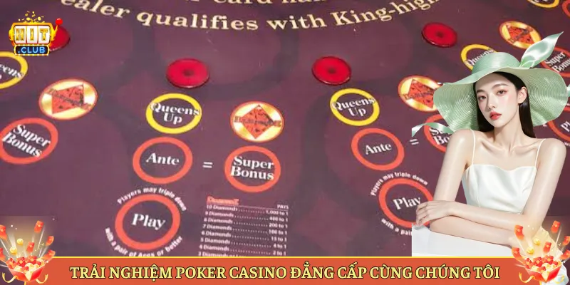 Trải Nghiệm Poker Casino Đẳng Cấp Cùng Chúng Tôi