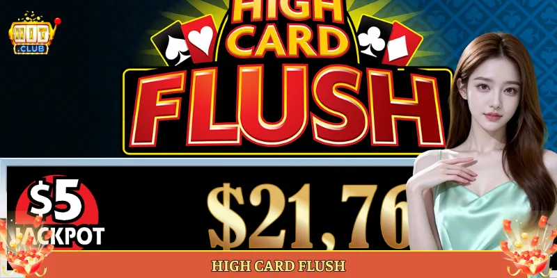 High Card Flush Tại Hitclub Gom Đồng Chất Ăn Tiền Dễ Dàng.
