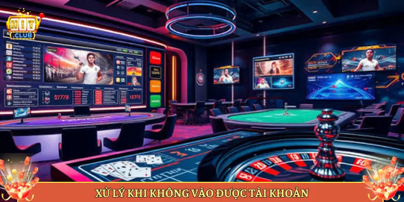 Xử Lý Khi Không Vào Được Tài Khoản