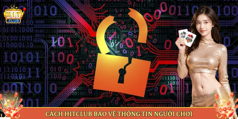 Cách Hitclub Bảo Vệ Thông Tin Người Chơi
