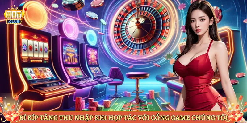 Bí Kíp Tăng Thu Nhập Khi Hợp Tác Với Cổng Game Chúng Tôi