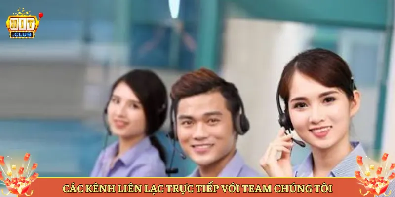 Các Kênh Liên Lạc Trực Tiếp Với Team Chúng Tôi