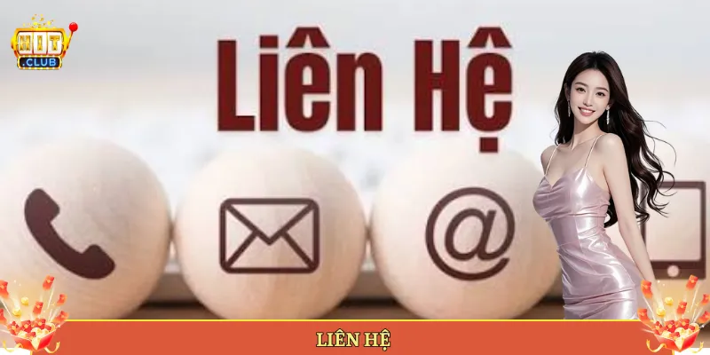 Liên Hệ Hitclub Khi Cần Hỗ Trợ Nhanh Nhất.