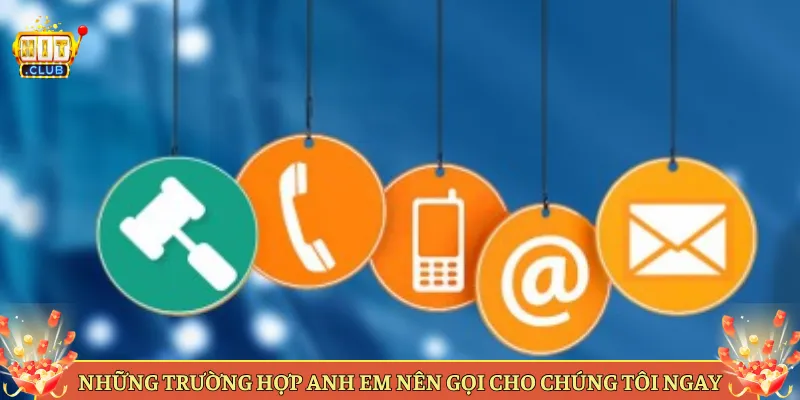 Những Trường Hợp Anh Em Nên Gọi Cho Chúng Tôi Ngay