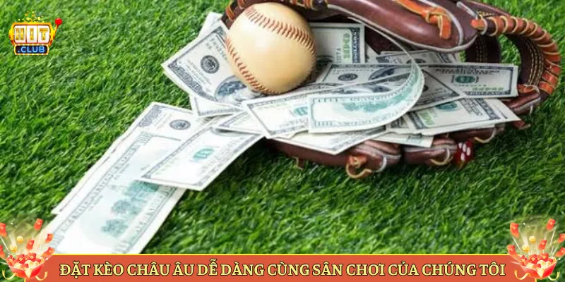 Đặt Kèo Châu Âu Dễ Dàng Cùng Sân Chơi Của Chúng Tôi