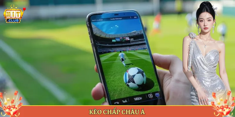 Cách Đọc Kèo Chấp Châu Á Tại Hitclub Từ A Tới Z