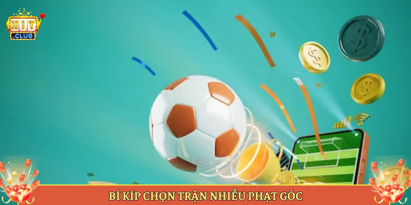 Bí Kíp Chọn Trận Nhiều Phạt Góc
