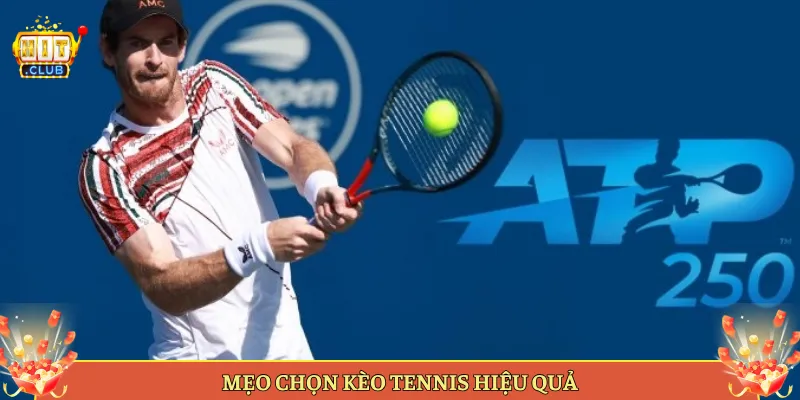 Mẹo Chọn Kèo Tennis Hiệu Quả